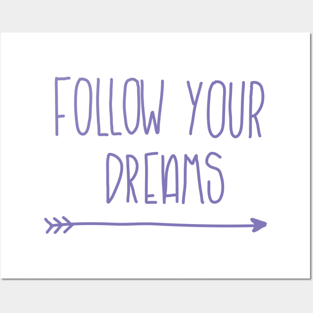 Follow your Dreams Wall Art by Haleys Hand